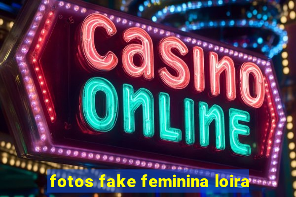 fotos fake feminina loira